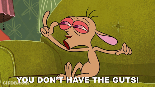 A Cartoon Character Sitting On A Couch With The Words You Don T Have The Guts GIF