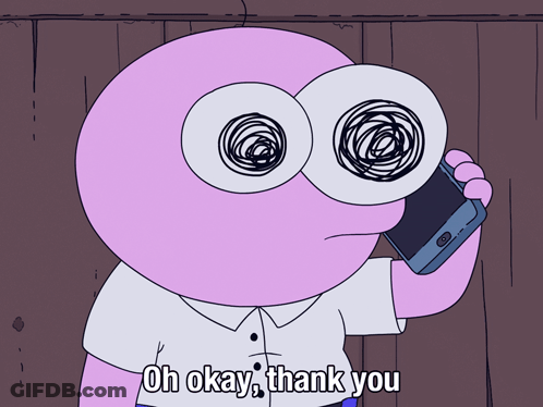 A Cartoon Character Talking On A Cell Phone With The Words Oh Okay Thank You Below Him GIF