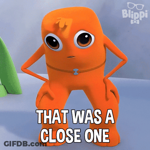 A Cartoon Character That Says That Was A Close One On It GIF