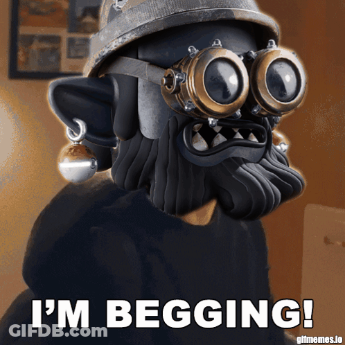 A Cartoon Character Wearing A Helmet And Goggles Says " I 'M Begging " GIF