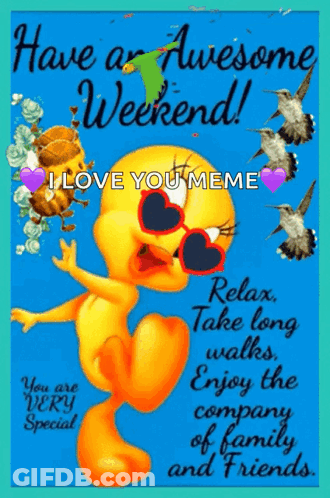 A Cartoon Character Wearing Heart Shaped Sunglasses Says Have An Awesome Weekend I Love You Meme GIF