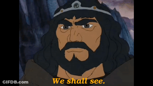 A Cartoon Character With A Beard And A Crown Says We Shall See GIF