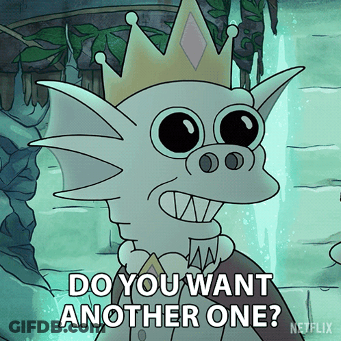 A Cartoon Character With A Crown On His Head Says " Do You Want Another One " GIF