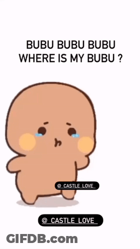 A Cartoon Character With A Crying Face Is Asking Where Is My Bubu . GIF