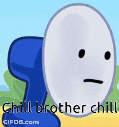 A Cartoon Character With A Face And The Words Chill Brother Chill Below It GIF