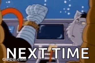A Cartoon Character With A Fist In The Air And The Words `` Next Time '' Behind Him . GIF