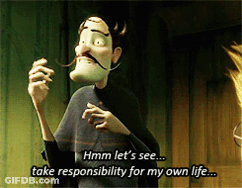 A Cartoon Character With A Mustache Says Hmm Let 'S See Take Responsibility For My Own Life GIF