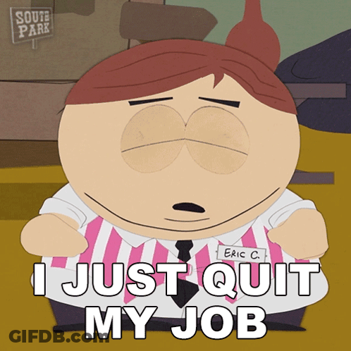 A Cartoon Character With A Name Tag That Says Eric C. Says " I Just Quit My Job " GIF