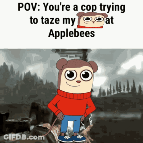 A Cartoon Character With A Red Sweater Says " You 'Re A Cop Trying To Taze My Applebees " GIF