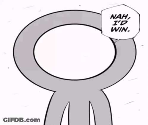 A Cartoon Character With A Speech Bubble That Says Nah I D Win GIF