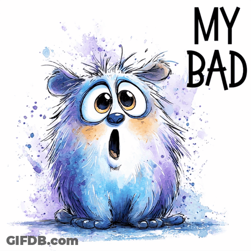 A Cartoon Character With A Surprised Look On Its Face And The Words " My Bad " On The Bottom GIF