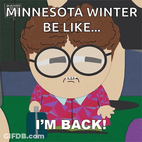 A Cartoon Character With Glasses Says " Minnesota Winter Be Like ... I 'M Back ! " GIF