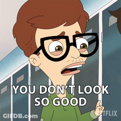 A Cartoon Character With Glasses Says You Don 'T Look So Good GIF