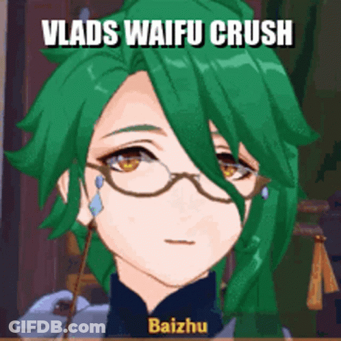 A Cartoon Character With Green Hair And Glasses Says Vlads Waifu Crush Baizhu . GIF
