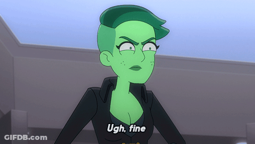 A Cartoon Character With Green Hair And The Words Ugh Fine Below Her GIF
