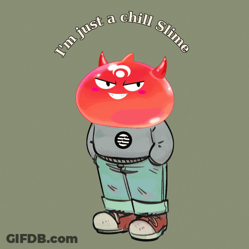 A Cartoon Character With Horns And The Words " I 'M Just A Chill Slime " On The Bottom GIF