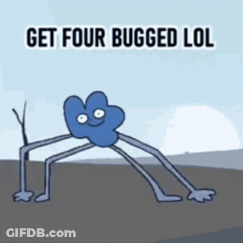 A Cartoon Character With Long Legs Says Get Four Bugged LOL . GIF