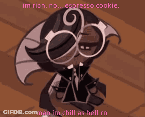 A Cartoon Character With Sunglasses And A Swirl On His Head Says Im Rian No Espresso Cookie Man Im Chill As Hell Rn GIF