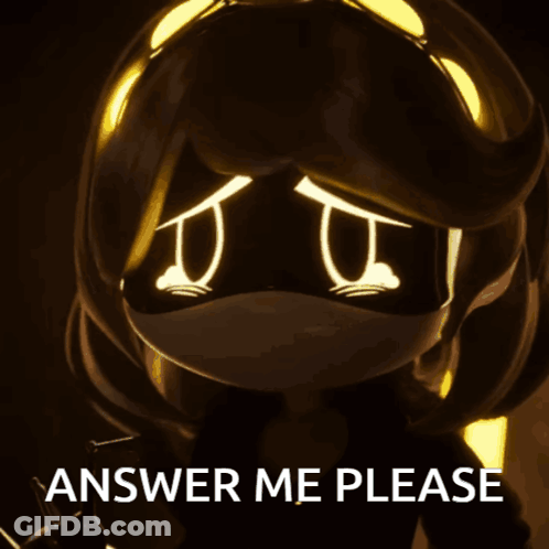 A Cartoon Character With Tears In Her Eyes And The Words Answer Me Please Below Her GIF