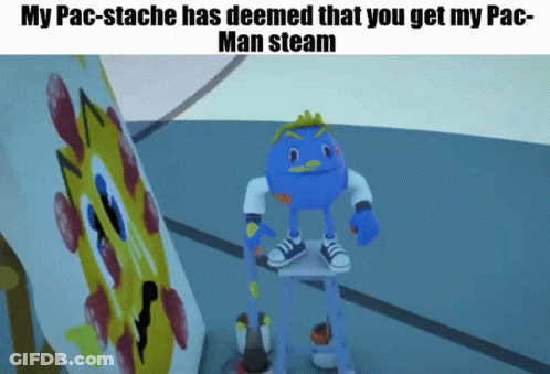 A Cartoon Character With The Caption My Pac-Stache Has Deemed That You Get My Pac Man Steam GIF