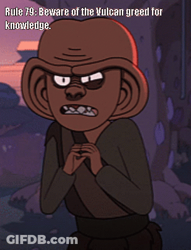 A Cartoon Character With The Caption Rule 79 Beware Of The Vulcan Greed For Knowledge GIF