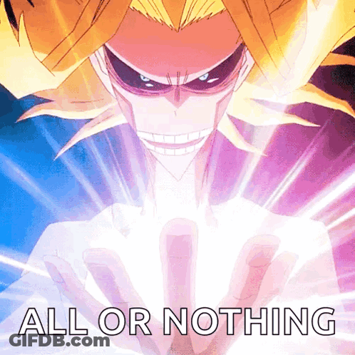 A Cartoon Character With The Words All Or Nothing Written On The Bottom GIF