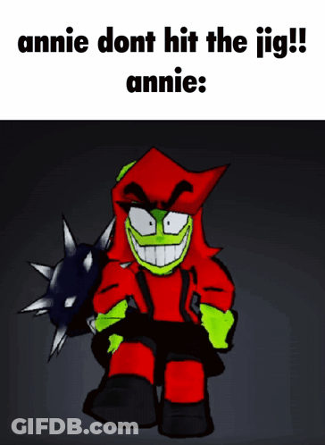 A Cartoon Character With The Words Annie Dont Hit The Jig On The Top GIF