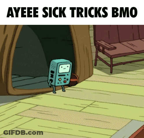 A Cartoon Character With The Words Ayeee Sick Tricks Bmo Above It GIF
