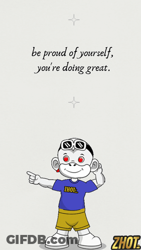 A Cartoon Character With The Words Be Proud Of Yourself You 'Re Doing Great On It GIF