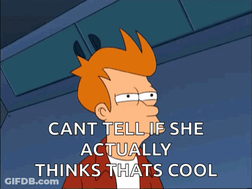 A Cartoon Character With The Words Cant Tell If She Actually Thinks Thats Cool GIF