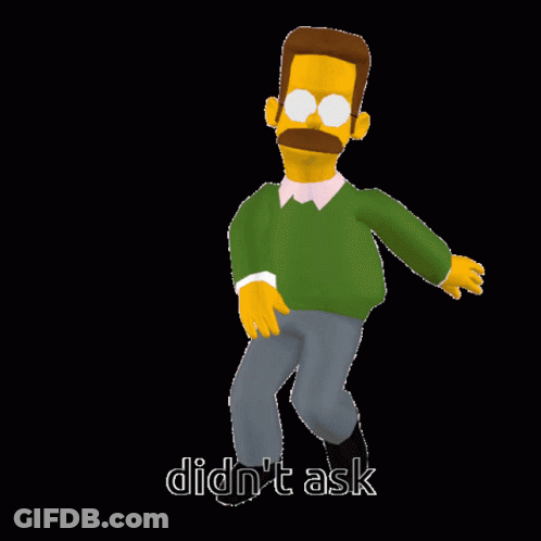 A Cartoon Character With The Words Didn 'T Ask Written Below Him GIF