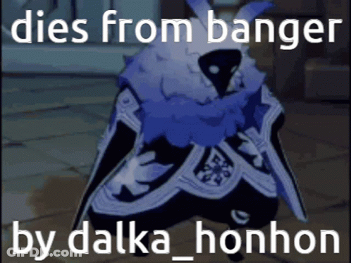 A Cartoon Character With The Words Dies From Banger By Dalka Honhon Written On It GIF