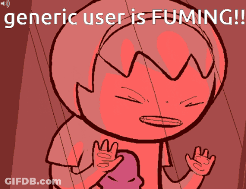 A Cartoon Character With The Words Generic User Is Fuming On The Bottom GIF