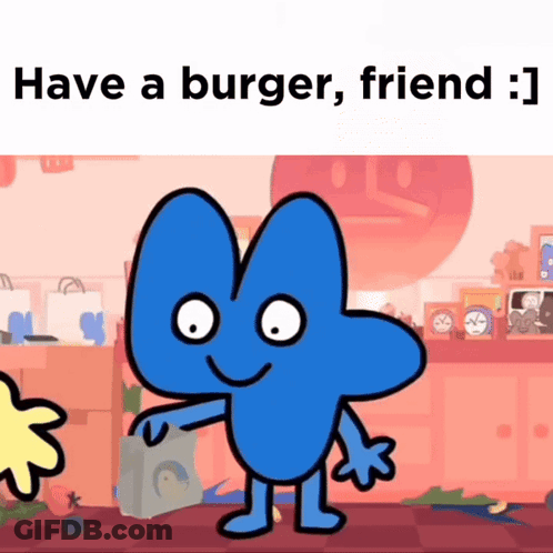 A Cartoon Character With The Words " Have A Burger , Friend " On The Bottom GIF