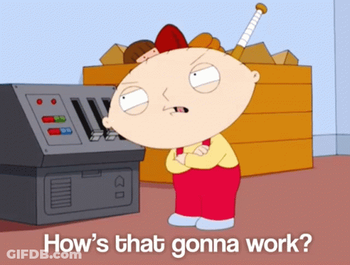 A Cartoon Character With The Words How 'S That Gonna Work Next To Him GIF