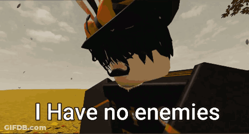 A Cartoon Character With The Words I Have No Enemies On The Bottom GIF