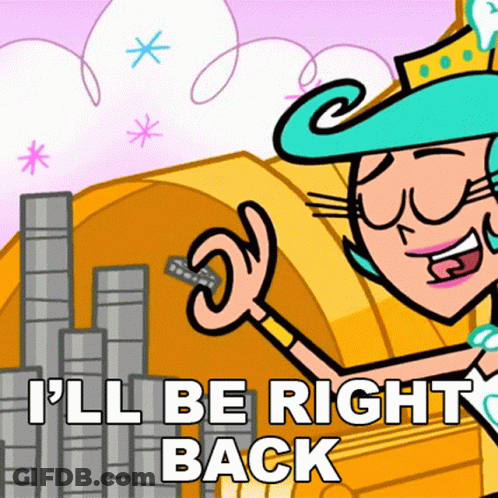 A Cartoon Character With The Words " I 'Ll Be Right Back " Above Her GIF