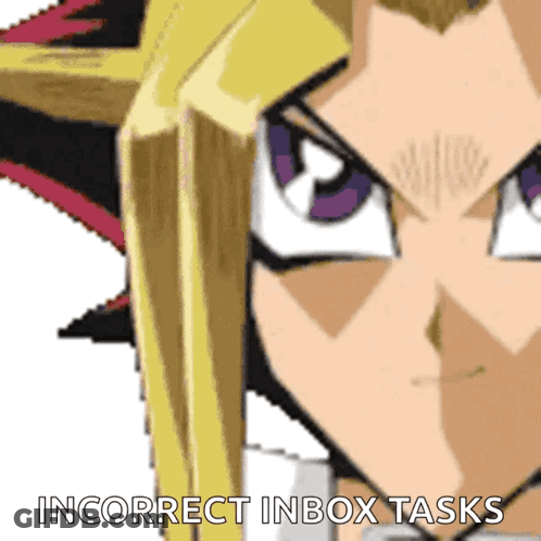 A Cartoon Character With The Words Incorrect Inbox Tasks Written Below Him GIF