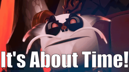 A Cartoon Character With The Words It 'S About Time Written Below It GIF