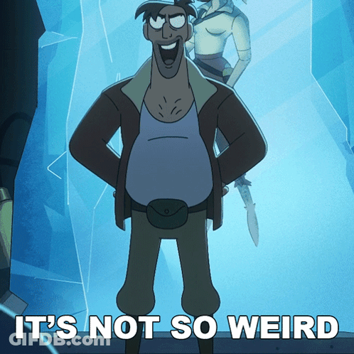 A Cartoon Character With The Words It 'S Not So Weird GIF