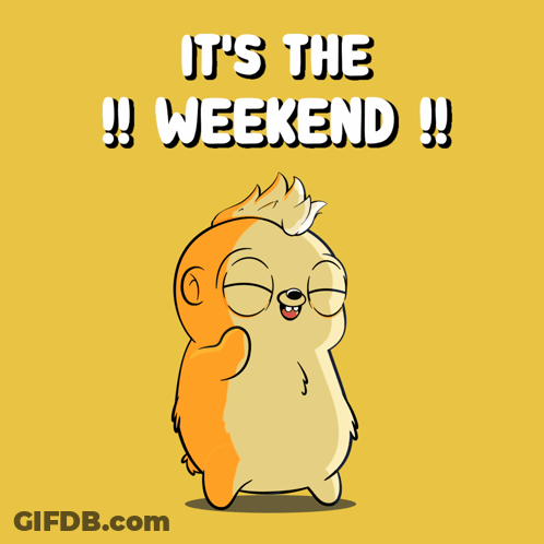 A Cartoon Character With The Words It 'S The Weekend GIF