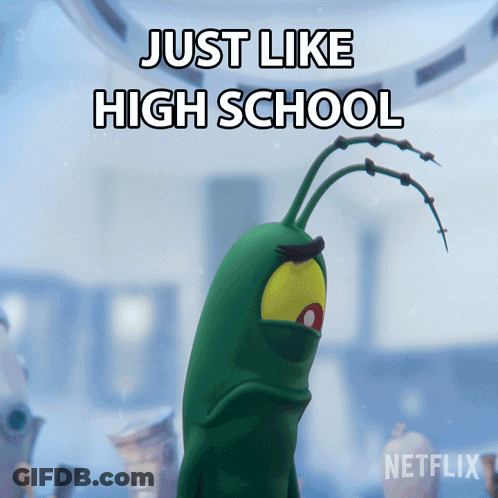 A Cartoon Character With The Words Just Like High School Above It GIF