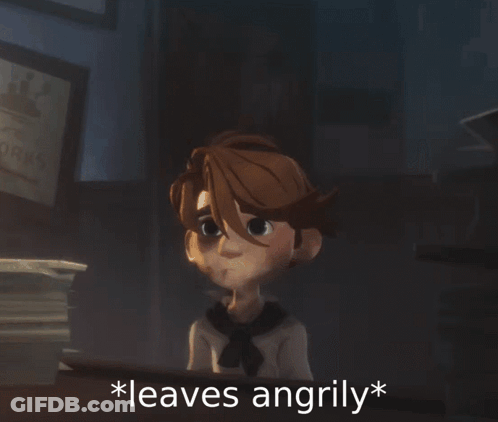 A Cartoon Character With The Words * Leaves Angrily * On The Bottom GIF