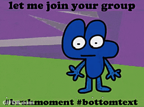 A Cartoon Character With The Words Let Me Join Your Group On It GIF