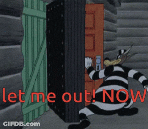 A Cartoon Character With The Words Let Me Out Now GIF