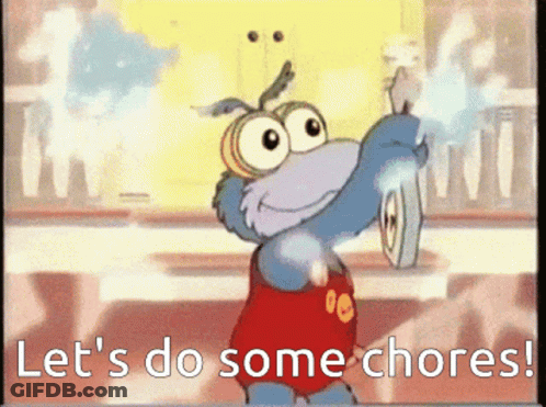 A Cartoon Character With The Words Let 'S Do Some Chores On The Bottom GIF