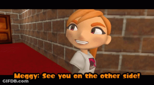 A Cartoon Character With The Words Meggy See You On The Other Side Below Her GIF