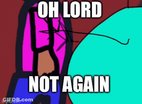 A Cartoon Character With The Words Oh Lord Not Again Written On It . GIF
