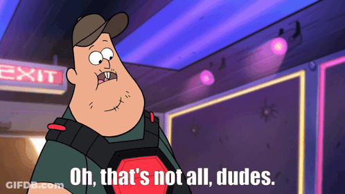 A Cartoon Character With The Words Oh That 'S Not All Dudes GIF