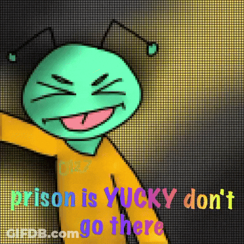 A Cartoon Character With The Words Prison Is Yucky Don T Go There GIF